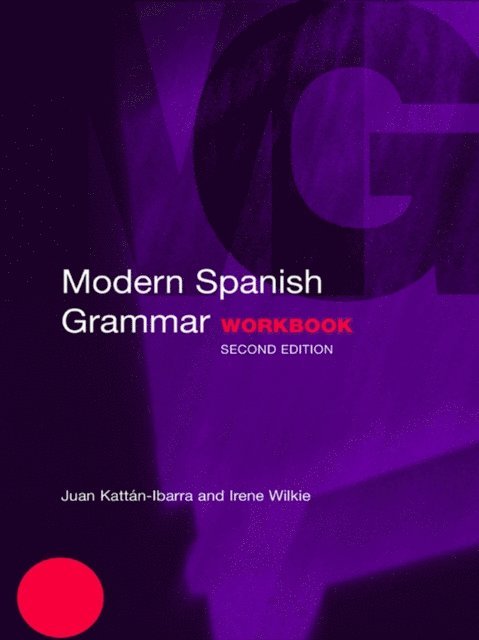 Irene Wilkie, Juan Kattan-Ibarra - Modern Spanish Grammar Workbook, E-bok