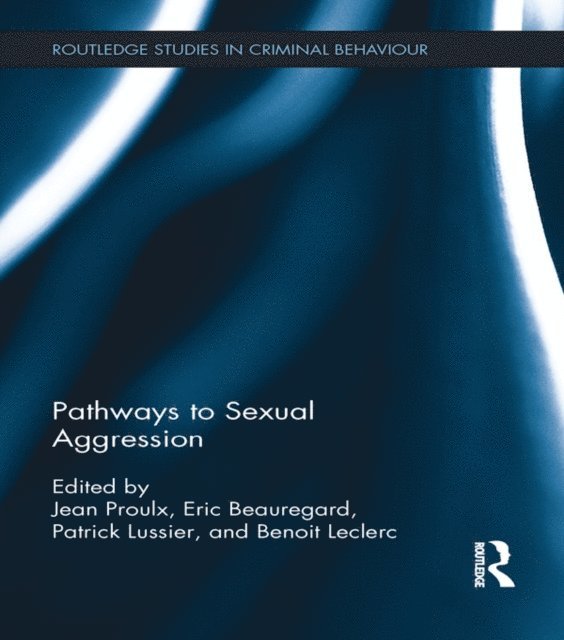 Benoit Leclerc, Patrick Lussier, Eric Beauregard, Jean Proulx - Pathways to Sexual Aggression, E-bok