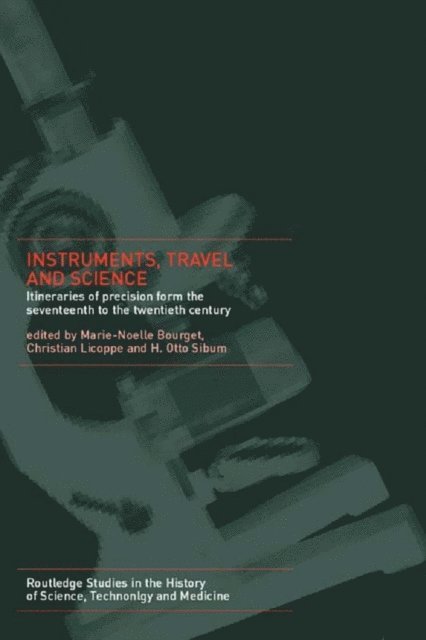 H. Otto Sibum, Christian Licoppe, Marie Noelle Bourguet - Instruments, Travel and Science, E-bok