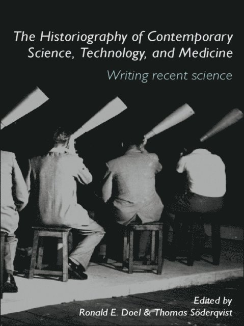 Thomas Soderqvist, Ronald E. Doel - Historiography of Contemporary Science, Technology, and Medicine, E-bok