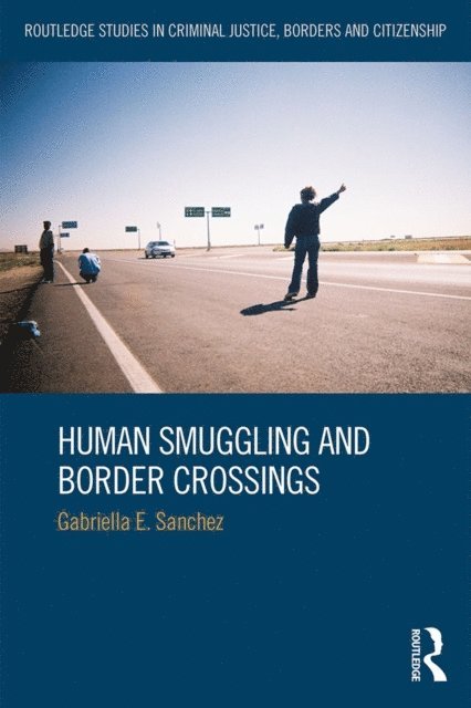Gabriella Sanchez - Human Smuggling and Border Crossings, E-bok