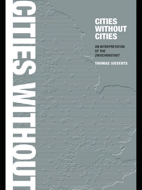 Thomas Sieverts - Cities Without Cities, E-bok