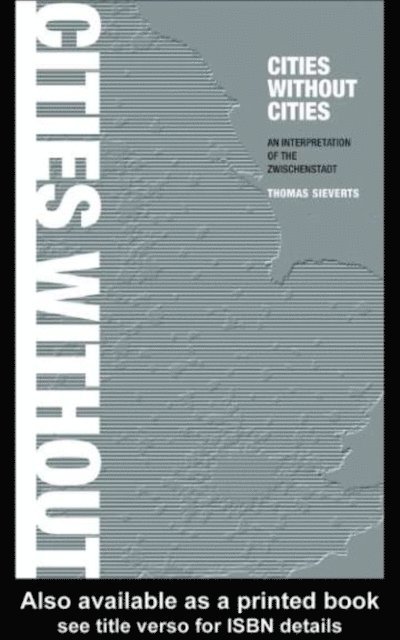 Thomas Sieverts - Cities Without Cities, E-bok