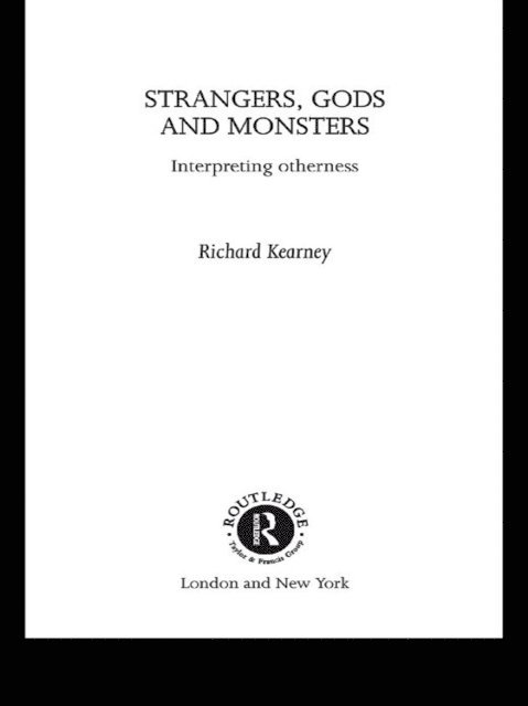 Richard Kearney - Strangers, Gods and Monsters, E-bok