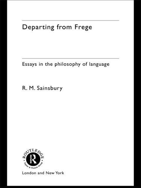 Mark Sainsbury - Departing from Frege, E-bok