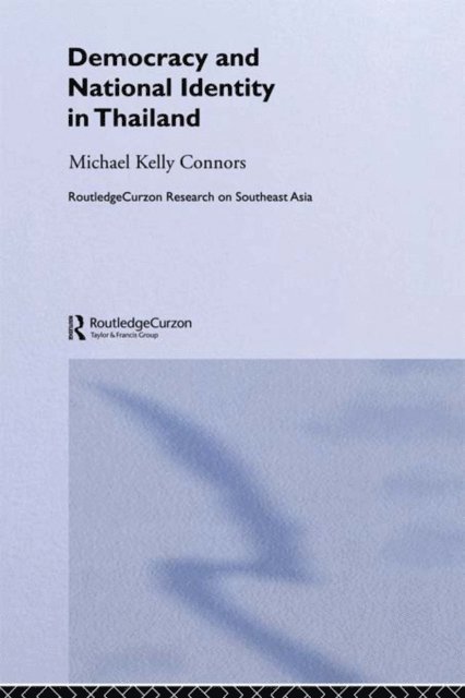Michael Kelly Connors - Democracy and National Identity in Thailand, E-bok