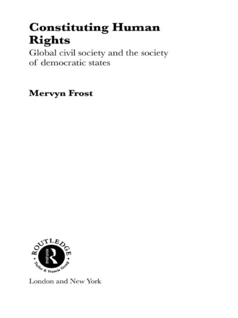 Mervyn Frost - Constituting Human Rights, E-bok