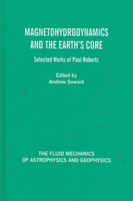 Andrew M. Soward - Magnetohydrodynamics and the Earth's Core, E-bok