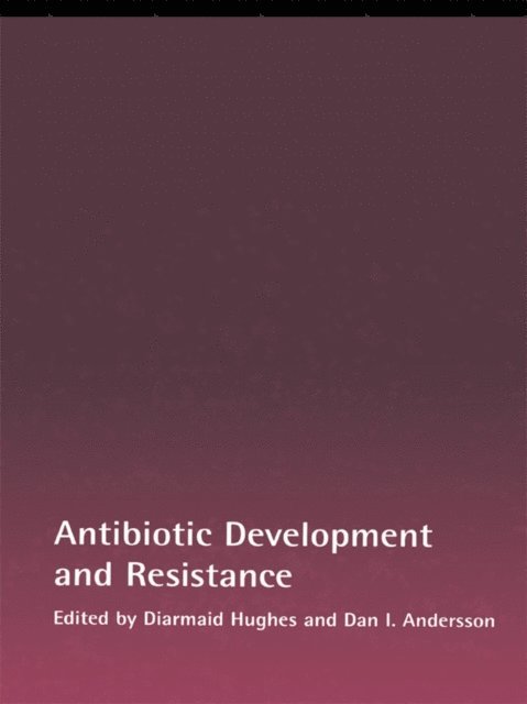Dan I Andersson, Diarmaid Hughes - Antibiotic Development and Resistance, E-bok