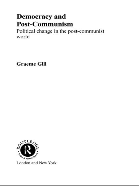 Graeme Gill - Democracy and Post-Communism, E-bok