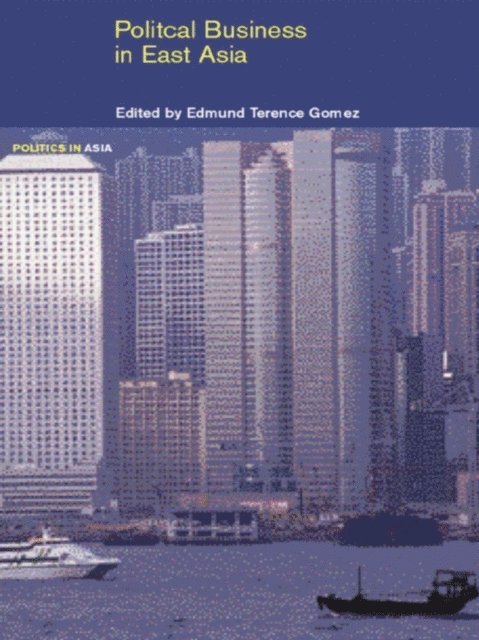 Edmund Gomez - Political Business in East Asia, E-bok