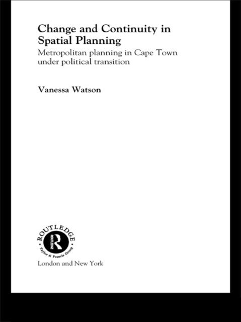 Vanessa Watson - Change and Continuity in Spatial Planning, E-bok