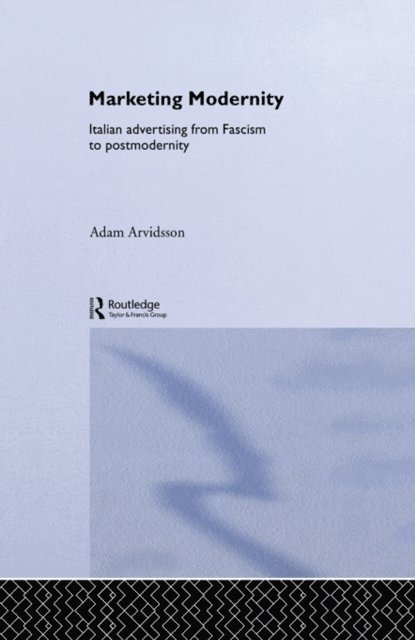 Adam Arvidsson - Marketing Modernity, E-bok