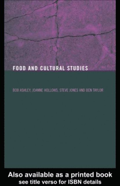 Ben Taylor, Steve Jones, Joanne Hollows, Bob Ashley - Food and Cultural Studies, E-bok