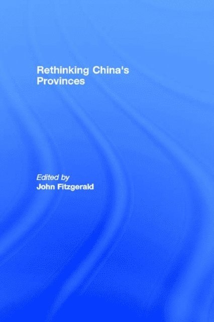 John Fitzgerald - Rethinking China's Provinces, E-bok