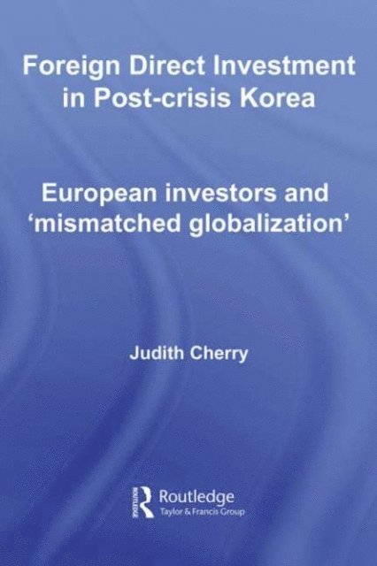 Judith Cherry - Foreign Direct Investment in Post-Crisis Korea, E-bok