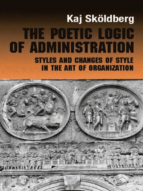 Kaj Skoldberg - Poetic Logic of Administration, E-bok