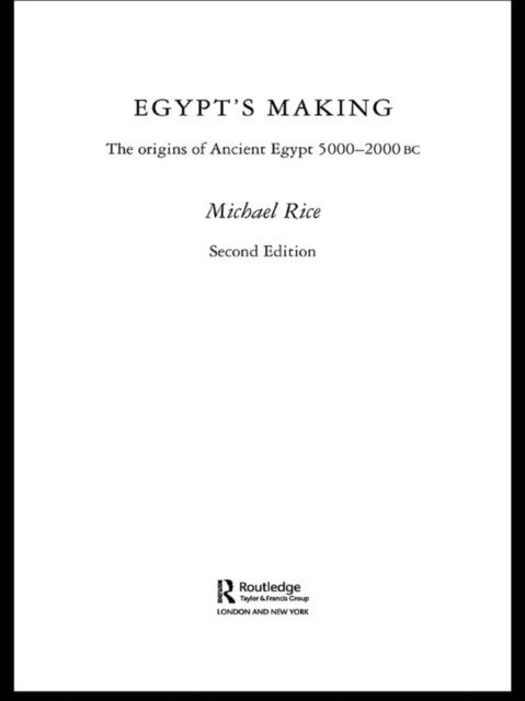 Michael Rice - Egypt's Making, E-bok