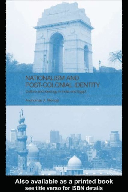 Anshuman A Mondal - Nationalism and Post-Colonial Identity, E-bok
