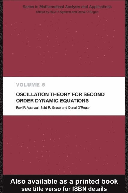 Donal O'Regan, Said R. Grace, Ravi P. Agarwal - Oscillation Theory for Second Order Dynamic Equations, E-bok