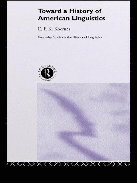 E.F.K. Koerner - Toward a History of American Linguistics, E-bok