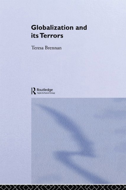 Teresa Brennan - Globalization and its Terrors, E-bok