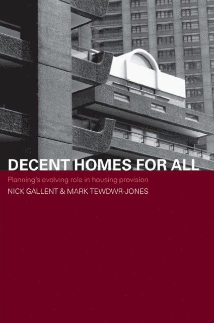 Mark Tewdwr-Jones, Nick Gallent - Decent Homes for All, E-bok
