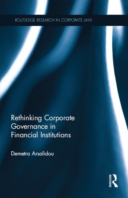 Demetra Arsalidou - Rethinking Corporate Governance in Financial Institutions, E-bok