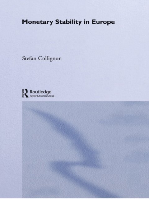 Stefan Collignon - Monetary Stability in Europe, E-bok