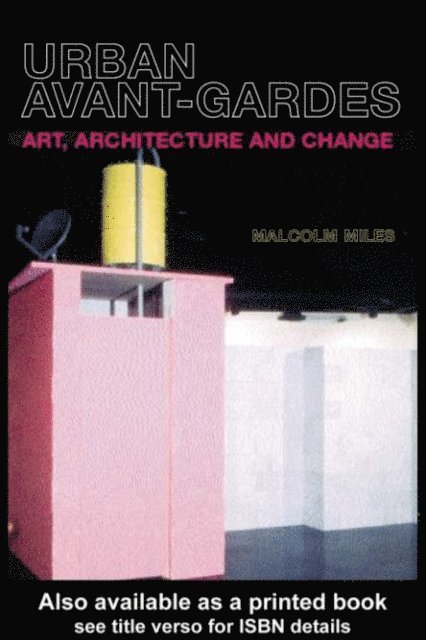 Malcolm Miles - Urban Avant-Gardes, E-bok
