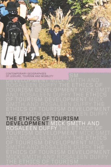 Mick Smith, Rosaleen Duffy - Ethics of Tourism Development, E-bok
