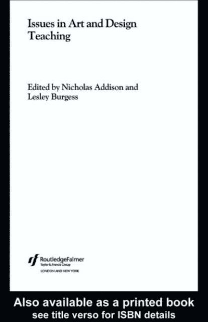 Lesley Burgess, Nicholas Addison - Issues in Art and Design Teaching, E-bok