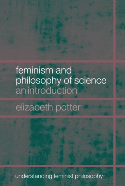 Elizabeth Potter - Feminism and Philosophy of Science, E-bok