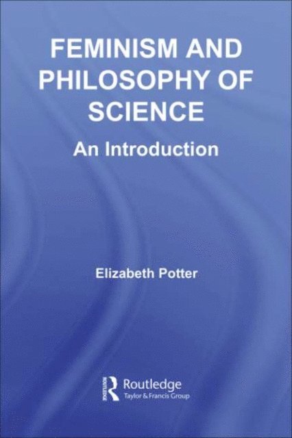 Elizabeth Potter - Feminism and Philosophy of Science, E-bok