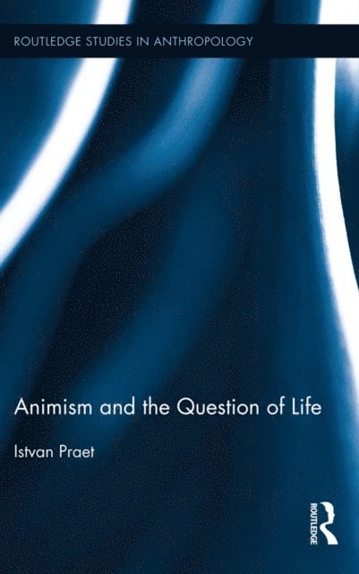 Istvan Praet - Animism and the Question of Life, E-bok