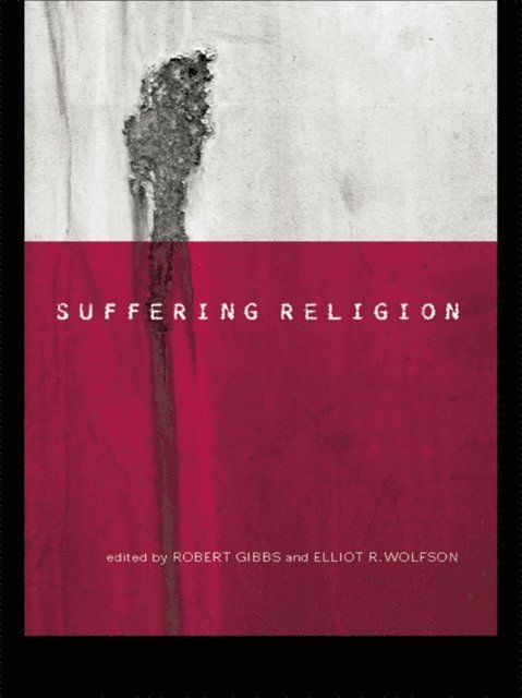Elliot R. Wolfson, Robert Gibbs - Suffering Religion, E-bok