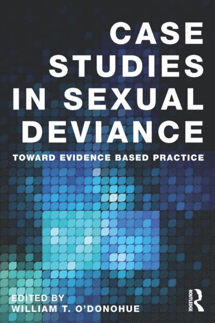 William T. O'Donohue - Case Studies in Sexual Deviance, E-bok