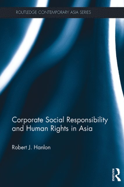 Robert J. Hanlon - Corporate Social Responsibility and Human Rights in Asia, E-bok