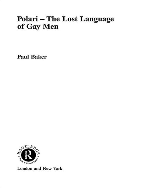 Paul Baker - Polari - The Lost Language of Gay Men, E-bok