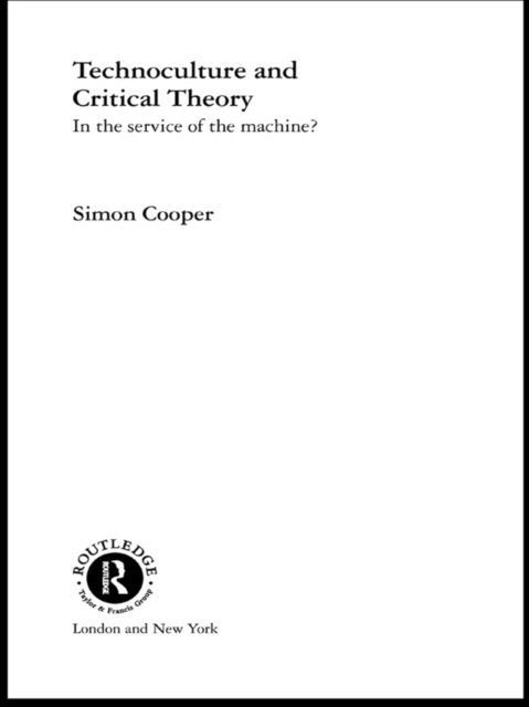 Simon Cooper - Technoculture and Critical Theory, E-bok