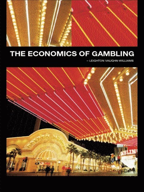 Leighton Vaughan-Williams - Economics of Gambling, E-bok