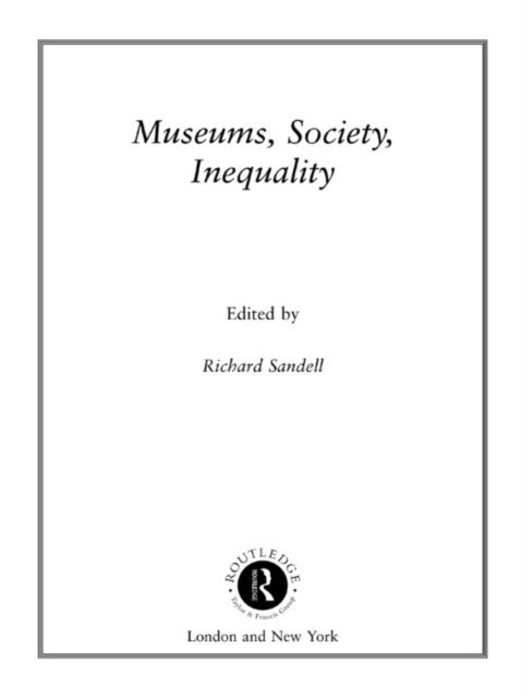 Richard Sandell - Museums, Society, Inequality, E-bok