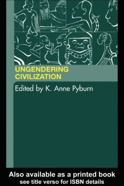 K. Anne Pyburn - Ungendering Civilization, E-bok