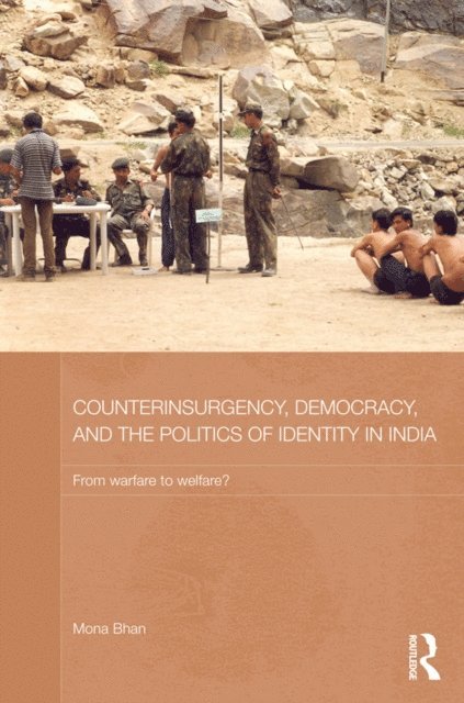 Mona Bhan - Counterinsurgency, Democracy, and the Politics of Identity in India, E-bok
