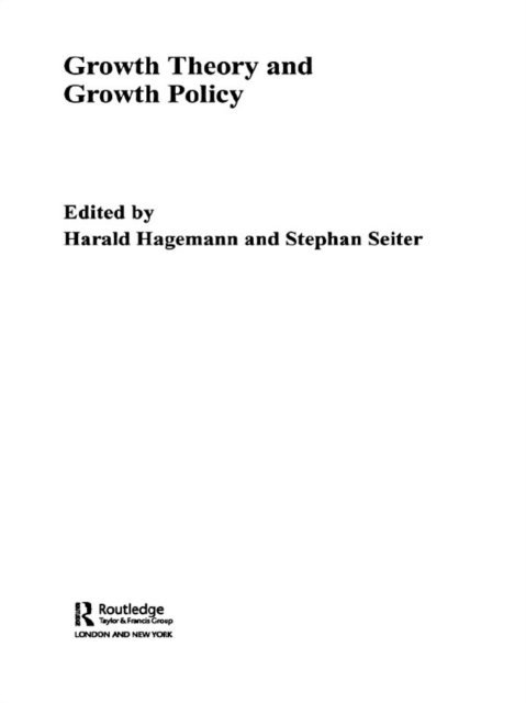 Stephan Seiter, Harald Hagemann - Growth Theory and Growth Policy, E-bok