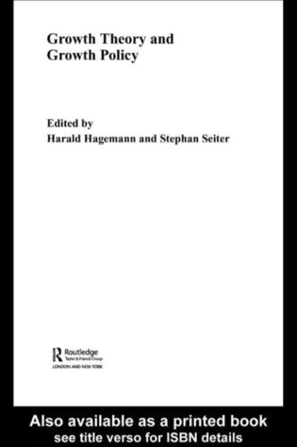 Stephan Seiter, Harald Hagemann - Growth Theory and Growth Policy, E-bok