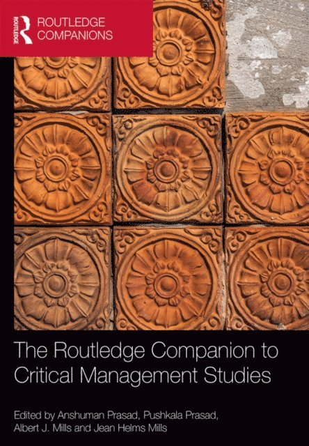 Anshuman Prasad, Pushkala Prasad, Albert Mills, Jean Helms Mills - Routledge Companion to Critical Management Studies, E-bok
