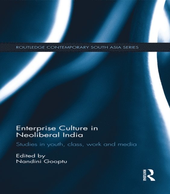Nandini Gooptu - Enterprise Culture in Neoliberal India, E-bok