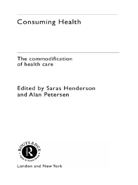 Alan Petersen, Sara Henderson - Consuming Health, E-bok