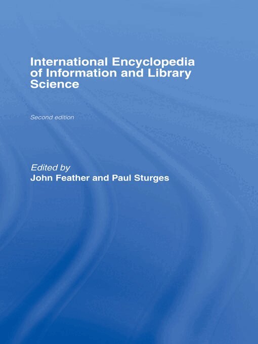 John Feather, Paul Sturges - International Encyclopedia of Information and Library Science, E-bok